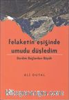 Felaketin Eşiğinde Umudu Düşledim & Derdim Dağlardan Büyük
