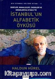 İstanbul'un Alfabetik Öyküsü <br /> Semtleri,Mahalleleri,Caddeleri ve Sokaklarıyla A'dan Z'ye