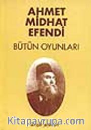 Ahmet Midhat Efendi - Bütün Oyunları