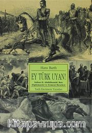 Ey Türk Uyan! <br /> Sultan 2.Abdulhamid, Batı Diplomasisi ve Ermeni Meselesi