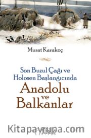 Son Buzul Çağı ve Holosen Başlangıcında Anadolu ve Balkanlar