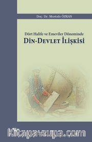 Dört Halife ve Emeviler Döneminde Din-Devlet İlişkisi