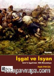 İşgal ve İsyan <br /> İzmir'in İşgalinden Milli Mücadeleye