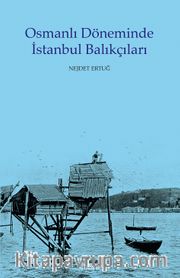 Osmanlı Döneminde İstanbul Balıkçıları