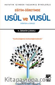 Eğitim Öğretimde Usul ve Vusul <br /> Hayatın  İçinden Yaşanmış Öykülerle