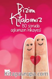 Bizim Kitabımız <br /> 80 Soruda Aşkımızın Hikayesi