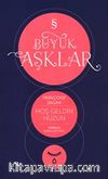 Hoşgeldin Hüzün / Büyük Aşklar