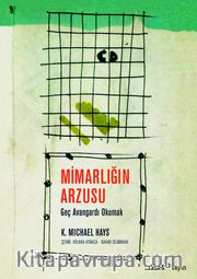 Mimarlığın Arzusu <br /> Geç Avangardı Okumak