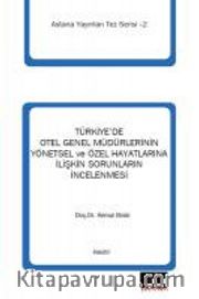 Türkiye'de Otel Genel Müdürlerinin Yönetsel ve Özel Hayatlarına İlişkin Sorunlarının İncelenmesi
