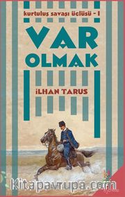 Var Olmak / Kurtuluş Savaşı Üçlüsü I