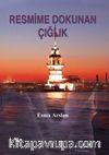 Resmime Dokunan Çığlık