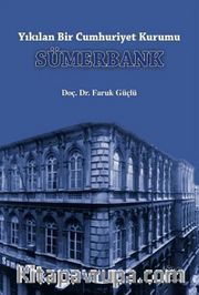Yıkılan Bir Cumhuriyet Kurumu Sümerbank