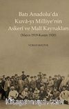 Batı Anadolu'da Kuva-yı Milliye'nin Askeri ve  Mali Kaynakları & Mayıs 1919-Kasım 1920