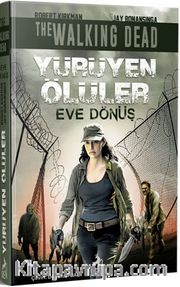 Yürüyen Ölüler : Eve Dönüş