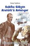 Sabiha Gökçen Atatürk’ü Anlatıyor