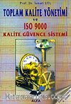 Toplam Kalite Yönetimi ve Toplam Kaliteye Ulaşmada Önemli Bir Araç ISO 9000 Kalite Güvencesi Yönetimi