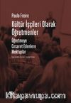 Kültür İşçileri Olarak Öğretmenler & Öğretmeye Cesaret Edenlere Mektuplar