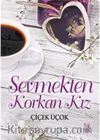 Sevmekten Korkan Kız