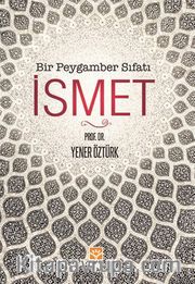 İsmet <br /> Bir Peygamber Sıfatı