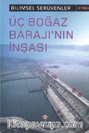 Üç Boğaz Barajının İnşası / Bilimsel Serüvenler