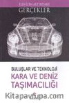 Teknoloji Kara ve Deniz Taşımacılığı / Elinizin Altındaki Gerçekler
