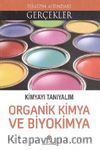 Kimyayı Tanıyalım Organik Kimya ve Biyokimya / Elinizin Altındaki Gerçekler Kimyayı Tnıyalım Organik Kimya ve Biyokimya