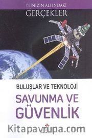 Buluşlar ve Teknoloji Savunma ve Güvenlik / Elinizin Altındaki Gerçekler