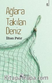 Ağlara Takılan Deniz