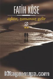 Aşktır, Zamansız Gelir