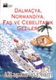 Dalmaçya, Normandiya, Fas ve Cebelitarık Gezileri