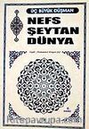 Nefs Şeytan Dünya (Cep Boy)