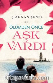 Ölümden Önce Aşk Vardı