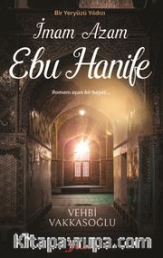 İmam Azam Ebu Hanife<br />Bir Yeryüzü Yıldızı