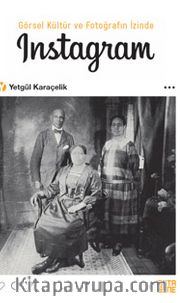 Görsel Kültür ve Fotoğrafın İzinde Instagram