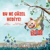 Bu Ne Güzel Hediye!