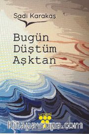 Bugün Düştüm Aşktan