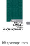 Din Algısı İnşasında Tarihin Araçsallaştırılması
