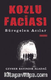 Kozlu Faziası<br />Süregelen Acılar
