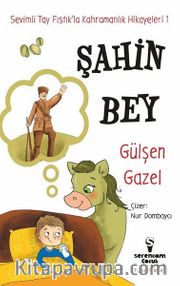 Şahin Bey / Sevimli Tay Fıstık’la Kahramanlık Hikayeleri 1