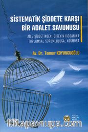 Sistematik Şiddete Karşı Bir Adalet Savunusu <br /> Aile Şiddetinden, Bireyin Vicdanına Toplumsal Sorumluluğa, Kosmosa