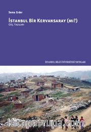 İstanbul Bir Kervansaray mı? <br /> Göç Yazıları