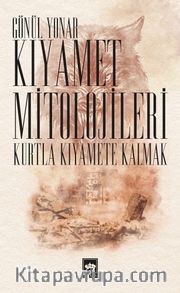 Kıyamet Mitolojileri <br /> Kurtla Kıyamete Kalmak