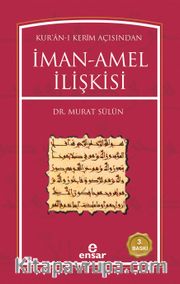 Kur'an-ı Kerim Açısından İman Amel İlişkisi