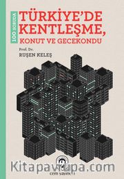 100 Soruda Türkiye'de Kentleşme, Konut ve Gecekondu
