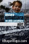 Anılara Umutlara ve Yitik Çocuklara Ağıt