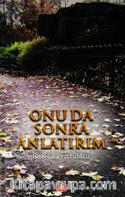 Onu da Sonra Anlatırım