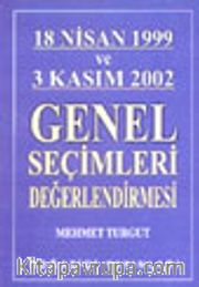 18 Nisan 1999 ve 3 Kasım 2002 Genel Seçimleri Değerlendirmesi