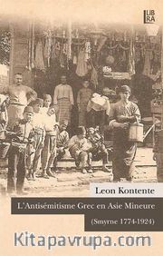 L'Antisemitisme Grec en Asie Mineure (Smyrne 1774-1924)