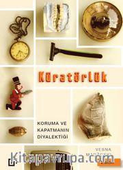 Küratörlük <br /> Koruma ve Kapatmanın Diyalektiği