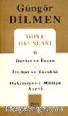 Toplu Oyunları 6 / Devlet ve İnsan - İttihat ve Terakki - Hakimiyet-i Milliye Aşevi